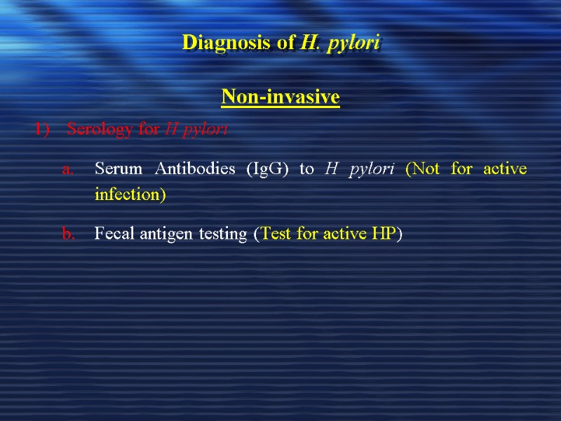 Diagnosis of H. pylori Non-invasive  Serology for H pylori Serum Antibodies (IgG) to